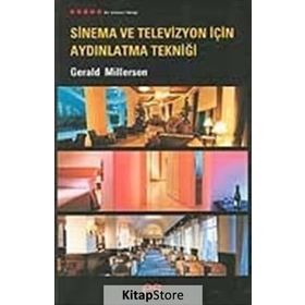 SINEMA VE TELEVIZYON İÇİN AYDINLATMA TEKNİĞİ - GERALD MILLERSON
