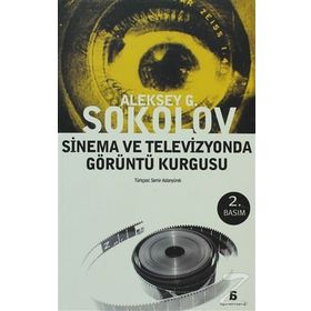 SINEMA VE TELEVIZYONDA GÖRÜNTÜ KURGUSU - ALEKSEY G. SOKOLOV