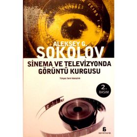 SINEMA VE TELEVIZYONDA GÖRÜNTÜ KURGUSU - ALEKSEY G. SOKOLOV