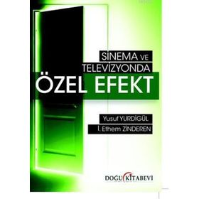 SINEMA VE TELEVIZYONDA ÖZEL EFEKT - İ. ETHEM ZINDEREN;YUSUF YURDIGÜL