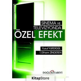 SINEMA VE TELEVIZYONDA ÖZEL EFEKT - İ. ETHEM ZINDEREN;YUSUF YURDIGÜL