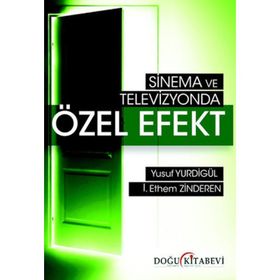 SINEMA VE TELEVIZYONDA ÖZEL EFEKT - İ. ETHEM ZINDEREN;YUSUF YURDIGÜL