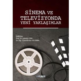 Sinema ve Televizyonda Yeni Yaklaşımlar Erhan Yıldırım Aytekin Can