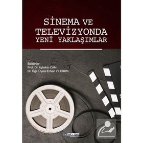 Sinema ve Televizyonda Yeni Yaklaşımlar Erhan Yıldırım Aytekin Can