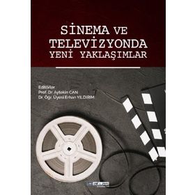 Sinema ve Televizyonda Yeni Yaklaşımlar Erhan Yıldırım Aytekin Can