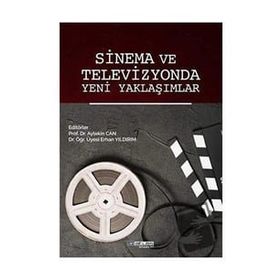 Sinema ve Televizyonda Yeni Yaklaşımlar Erhan Yıldırım Aytekin Can