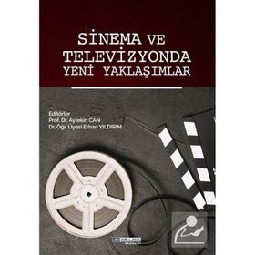 Sinema ve Televizyonda Yeni Yaklaşımlar Erhan Yıldırım Aytekin Can