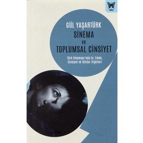 Sinema ve Toplumsal Cinsiyet - Gül Yaşartürk