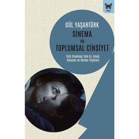 Sinema ve Toplumsal Cinsiyet - Gül Yaşartürk