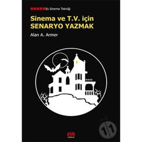 SINEMA VE TV İÇİN SENARYO YAZMAK - ALAN A. ARMER