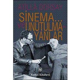 SINEMA... VE UNUTULMAYANLAR - ATILLÂ DORSAY