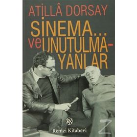 SINEMA... VE UNUTULMAYANLAR - ATILLÂ DORSAY