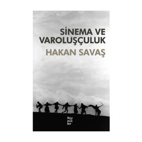 SINEMA VE VAROLUŞÇULUK - HAKAN SAVAŞ
