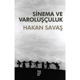 SINEMA VE VAROLUŞÇULUK - HAKAN SAVAŞ