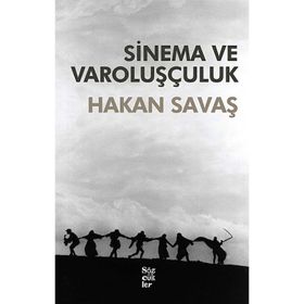 SINEMA VE VAROLUŞÇULUK - HAKAN SAVAŞ