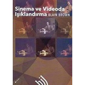 SINEMA VE VIDEODA IŞIKLANDIRMA - BLAIN BROWN