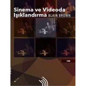 SINEMA VE VIDEODA IŞIKLANDIRMA - BLAIN BROWN
