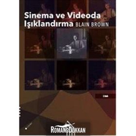 SINEMA VE VIDEODA IŞIKLANDIRMA - BLAIN BROWN