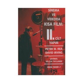 SINEMA VE VIDEODA KISA FILM 2. CILT YAPIM - PETER W. REA, DAVID IRVING