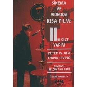 SINEMA VE VIDEODA KISA FILM 2. CILT YAPIM - PETER W. REA, DAVID IRVING