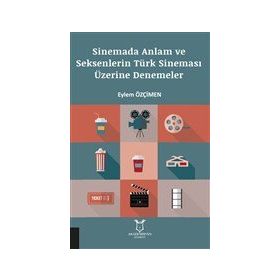 Sinemada Anlam ve Seksenlerin Türk Sineması Üzerine Denemeler - Akademisyen Kitabevi