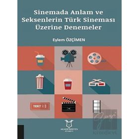 Sinemada Anlam ve Seksenlerin Türk Sineması Üzerine Denemeler - Akademisyen Kitabevi