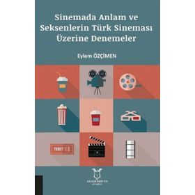 Sinemada Anlam ve Seksenlerin Türk Sineması Üzerine Denemeler - Akademisyen Kitabevi