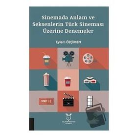 Sinemada Anlam ve Seksenlerin Türk Sineması Üzerine Denemeler - Akademisyen Kitabevi