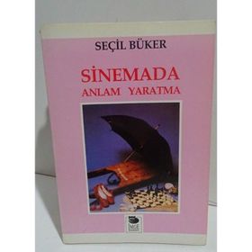 Sinemada Anlam Yaratma - Seçil Büker