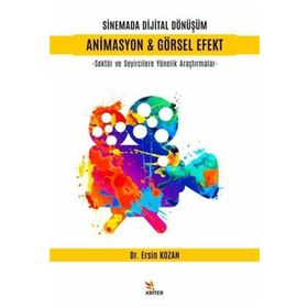 Sinemada Dijital Dönüşüm Animasyon ve Görsel Efekt - Kriter Yayınları