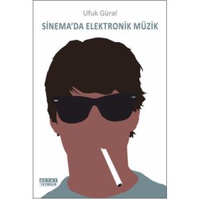 Sinema’da Elektronik Müzik - Ufuk Güral