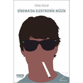 Sinema’da Elektronik Müzik - Ufuk Güral