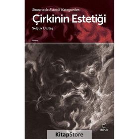 Sinemada Estetik Kategoriler Çirkinin Estetiği - Selçuk Ulutaş - Doruk Yayınları