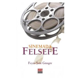 Sinemada Felsefe - Feyza Şule Güngör