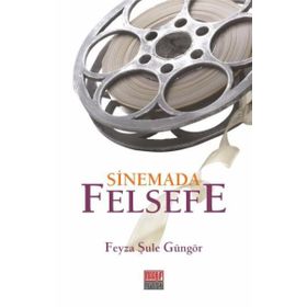 Sinemada Felsefe - Feyza Şule Güngör