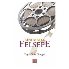 Sinemada Felsefe - Feyza Şule Güngör