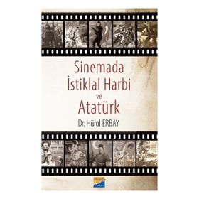 Sinemada İstiklal Harbi ve Atatürk Hürol Erbay - Siyasal Kitabevi