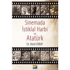 Sinemada İstiklal Harbi ve Atatürk Hürol Erbay - Siyasal Kitabevi