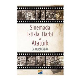 Sinemada İstiklal Harbi ve Atatürk Hürol Erbay - Siyasal Kitabevi
