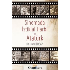 Sinemada İstiklal Harbi ve Atatürk Hürol Erbay - Siyasal Kitabevi