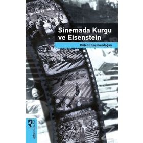 Sinemada Kurgu ve Eisenstein - Bülent Küçükerdoğan