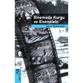 Sinemada Kurgu ve Eisenstein - Bülent Küçükerdoğan
