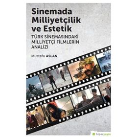 Sinemada Milliyetçilik ve Estetik - Mustafa Aslan