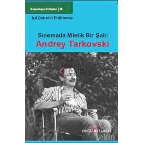 Sinemada Mistik Bir Şair Andrey Tarkovski - Işıl Çobanlı Erdönmez