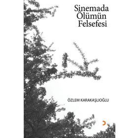 Sinemada Ölümün Felsefesi - Özlem Karakaşlıoğlu