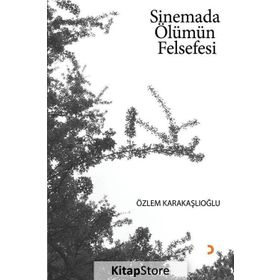 Sinemada Ölümün Felsefesi - Özlem Karakaşlıoğlu