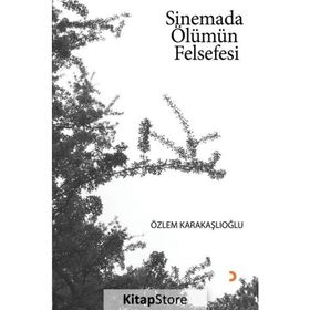 Sinemada Ölümün Felsefesi - Özlem Karakaşlıoğlu