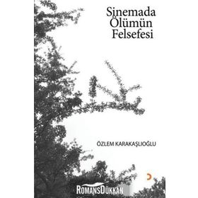 Sinemada Ölümün Felsefesi - Özlem Karakaşlıoğlu