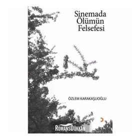 Sinemada Ölümün Felsefesi - Özlem Karakaşlıoğlu