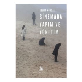 Sinemada Yapım ve Yönetim - Selma Köksal
